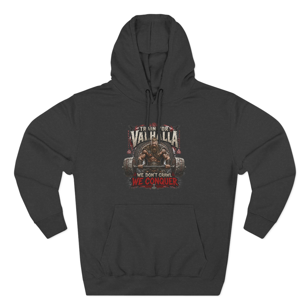 Valhalla don't crawl conquer , Three-Panel Fleece Hoodie | We Don't Pray We Conquer
